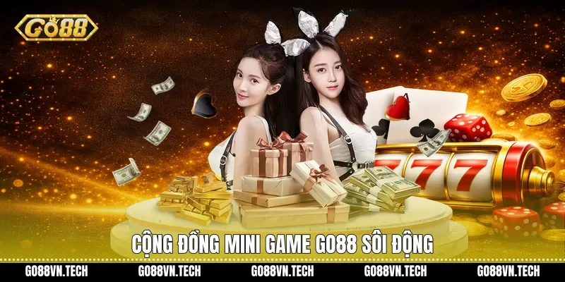 Cộng đồng Mini game Go88 sôi động