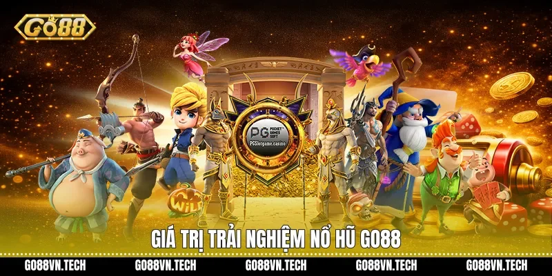 Giá trị trải nghiệm Nổ hũ Go88