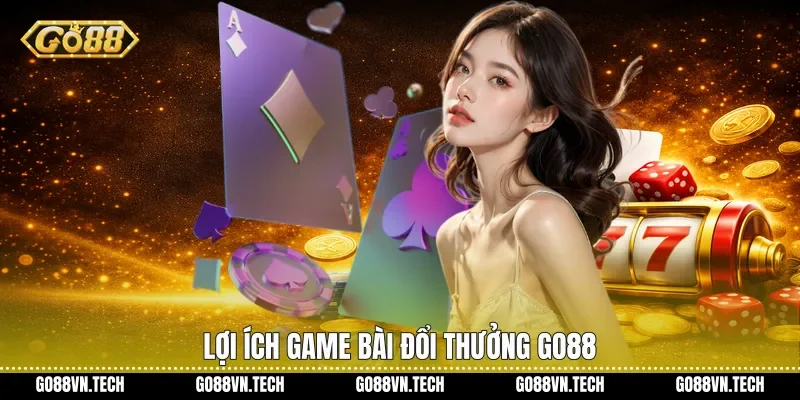 Lợi ích Game bài đổi thưởng Go88