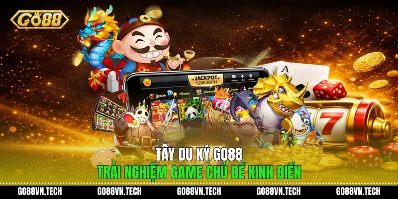 Tây Du Ký Go88 - Trải Nghiệm Game Chủ Đề Kinh Điển